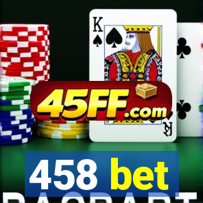 458 bet